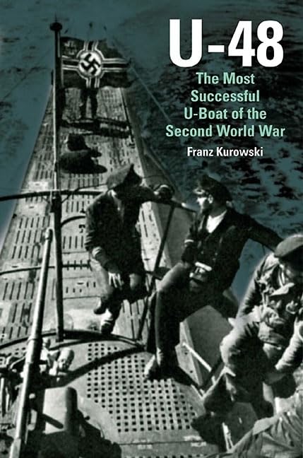 U-48: the Most Successful U-boat of the Second World War
