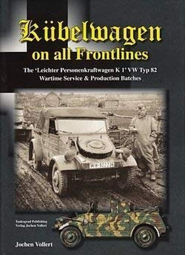 Kubelwagen on All Frontlines: The Leichter Personenkraftwagen K 1 VW Typ 82 Wartime Service and Production Batches