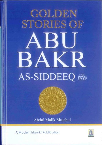 Golden Stories of Abu Bakr As-Siddeeq by Abdul Malik Mujahid