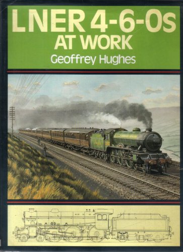 London and North Eastern Railway's 4-6-0's at Work