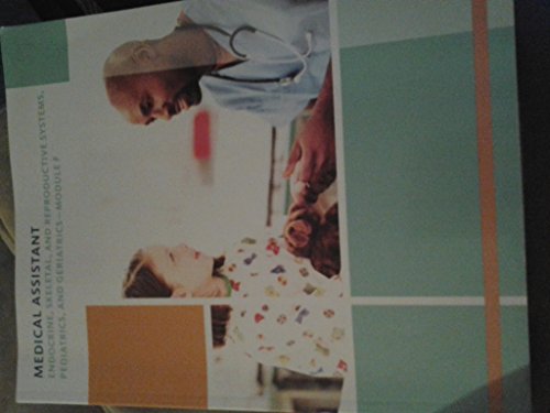 Medical Assistant Endocrine, Skeletal, and Reproductive Systems, Pediatrics, and Geriatrics - Module F