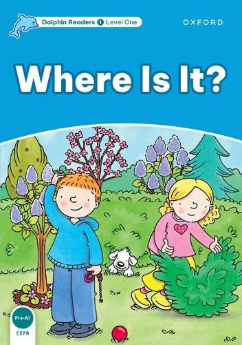 Dolphin Readers: Level 1: Where Is It?