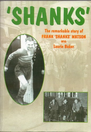 'Shanks': The remarkable Story of Frank 'Shanks' Watson