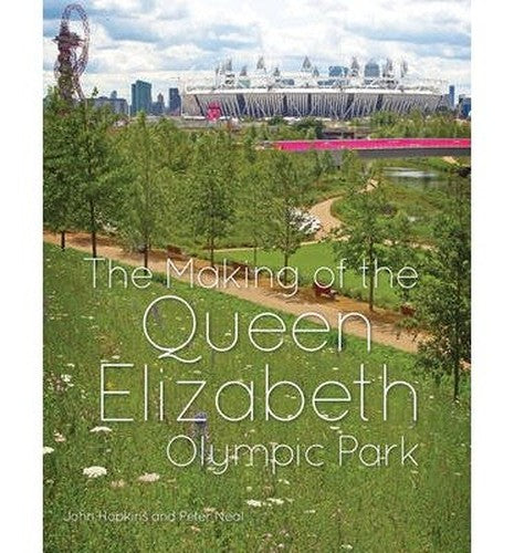 Making of the Queen Elizabeth Olympic Park