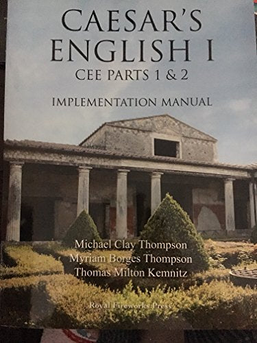 Caesar's English I, Classical Education: Implementation Manual: CEE Parts 1&2 (2012)