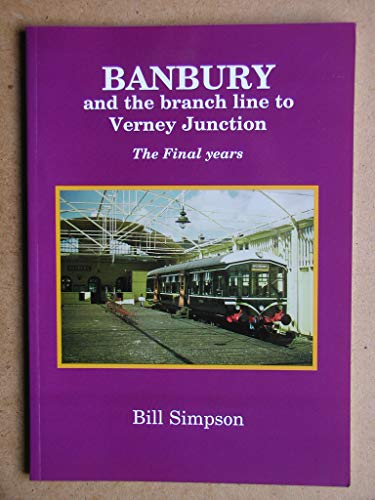 BANBURY AND THE BRANCH LINE TO VERNEY JUNCTION