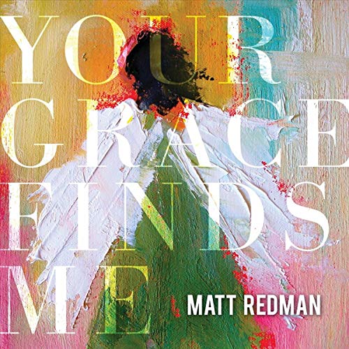 MATT REDMAN - YOUR GRACE FINDS ME (LIVE)