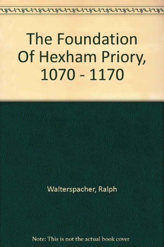 The Foundation Of Hexham Priory, 1070 - 1170