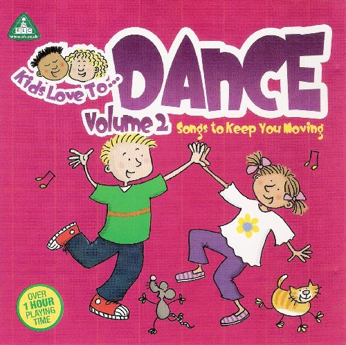 Kids Love to Dance: Songs to Keep You Moving. Volume 2 (Extremely good for adults)
