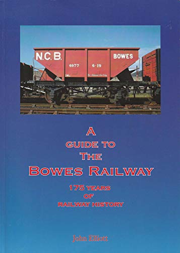 A Guide to the Bowes Railway : 175 Years of Railway History