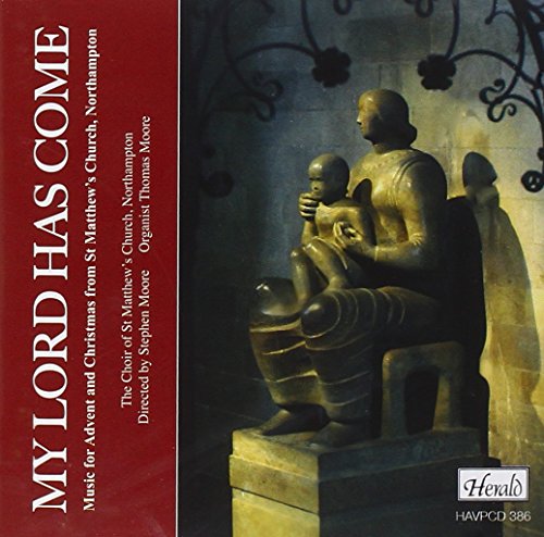 My Lord Has Come: Music for Advent and Christmas from St Matthew's Church, Northampton