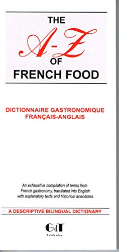The A-Z of French Food : Dictionnaire gastronomique français-anglais