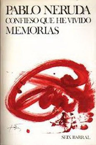 Pablo Neruda. Confieso Que He Vivido