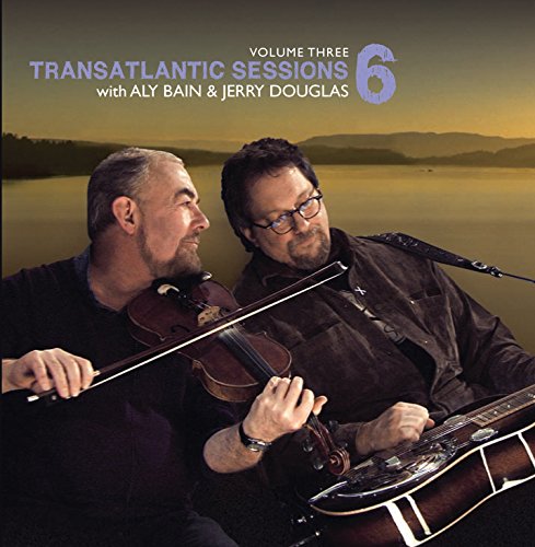 Transatlantic Sessions 6 - Volume Three