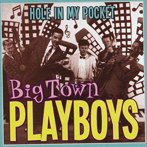 Big Town Playboys - Hole In My Pocket