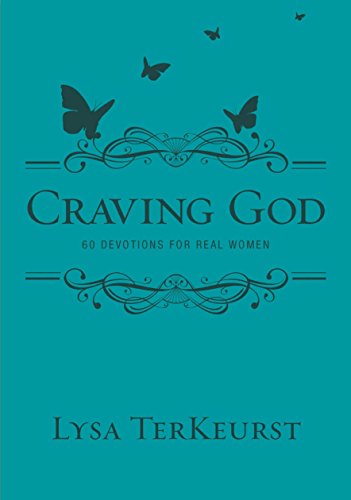 Craving God 60 Devotions for Real Women