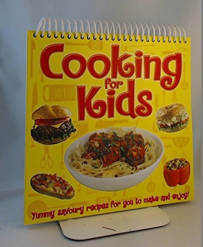 Cooking for Kids: Yummy Savoury Recipes for You to Make and Enjoy!