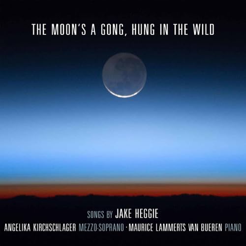 The Moon's a Gong, Hung in the Wild: Songs By Jake Heggie
