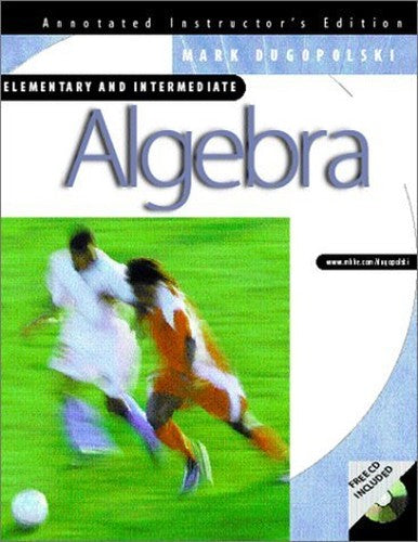 Algebra: Elementary and Intermediate Annotated Instructor's Edition with CD by Mark Dugopolski (2002) Hardcover