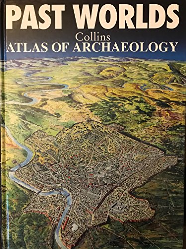 Past Worlds Atlas of Archaeology by Renfrew, Collin (2003) Hardcover
