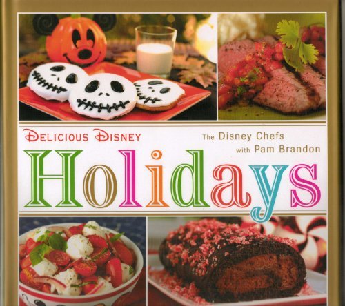 Delicious Disney Holidays by the Disney Chefs by Pam Brandon (2012) Hardcover