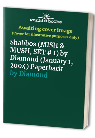 Shabbos (MISH & MUSH, SET # 1) by Diamond (January 1, 2004) Paperback