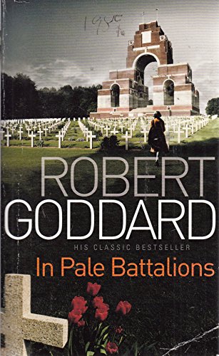 In Pale Battalions by Goddard, Robert (September 30, 2010) Paperback