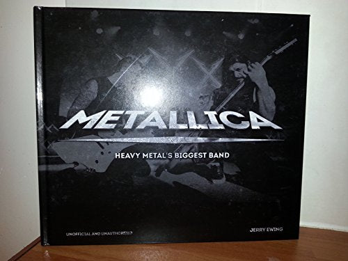 METALLICA: HEAVY METAL'S BIGGEST BAND