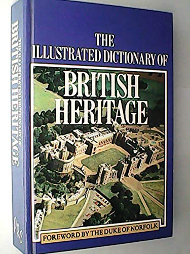 The Illustrated Dictionary of British Heritage