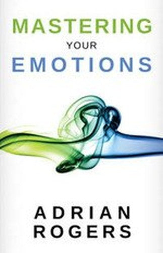 Mastering Your Emotions by Adrian Rogers (2012-05-03)