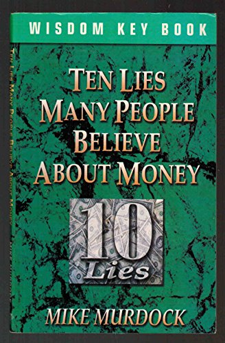 Ten Lies Many People Believe About Money by Murdock Mike (2011-05-04)