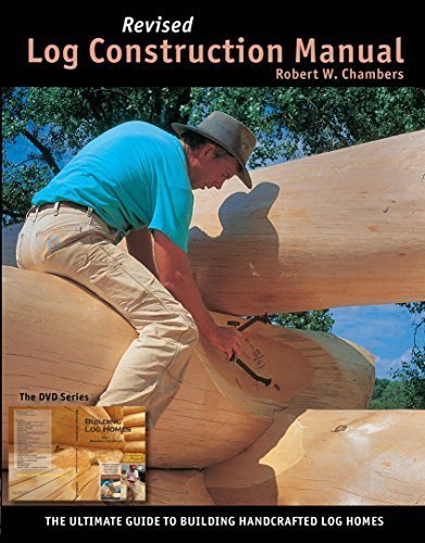 Log Construction Manual - Full Color Edition by Robert W. Chambers (2016-08-02)