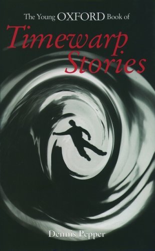 The Young Oxford Book of Timewarp Stories by Dennis Pepper (2001-08-01)