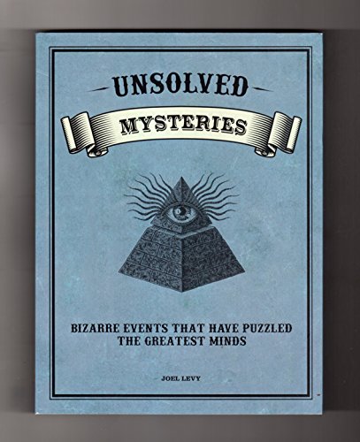 Unsolved Mysteries - Bizarre Events That Have Puzzled the Greatest Minds. First Edition, First Printing