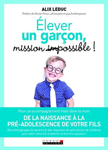Elever un garçon : Mission (im)possible !: de la naissance à la pré-adolescence de votre fils