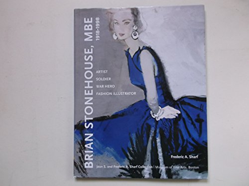 Brian Stonehouse MBE 1918-1998: Artist, Soldier, Wart Hero, Fashion Illustrator