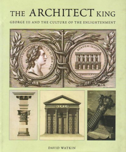 The Architect King: George III and the Culture of the Enlightenment