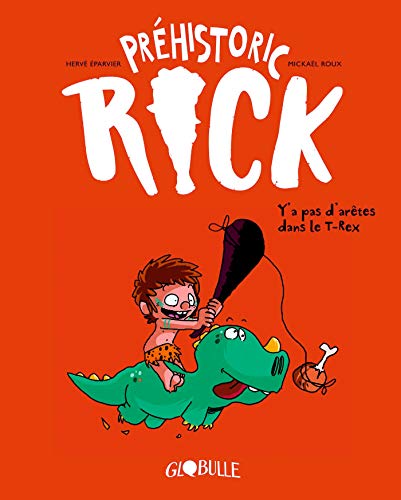 Préhistoric Rick, Tome 01: Y'a pas d'arêtes dans le T-Rex