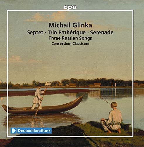 Michail Glinka: Septet, Trio Pathétique, Serenade, Three Russian Songs
