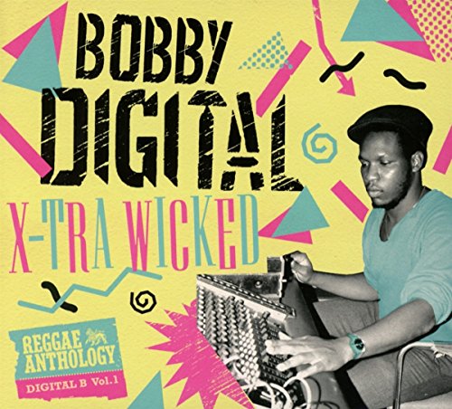 X-Tra Wicked (Bobby Digital Reggae Anthology)