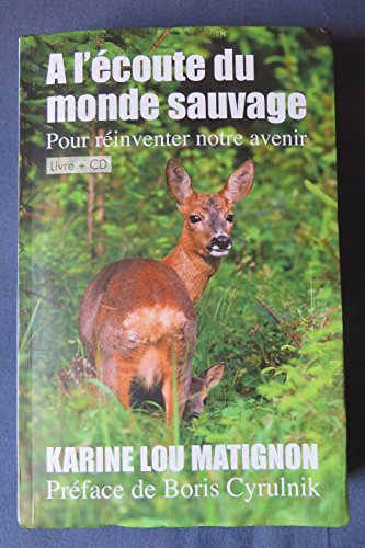 A l'écoute du monde sauvage (pour réinventer notre avenir)