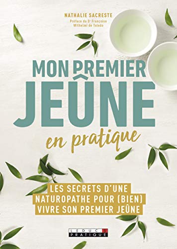 Mon premier jeûne en pratique: Les secrets d'une naturopath pour (bien) vivire son premier jeune