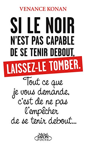 Si le noir n'est pas capable de se tenir debout, laissez-le tomber