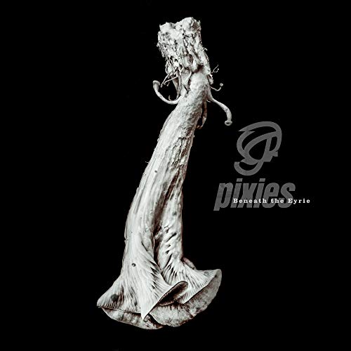 Pixies - Beneath the Eyrie (Deluxe)