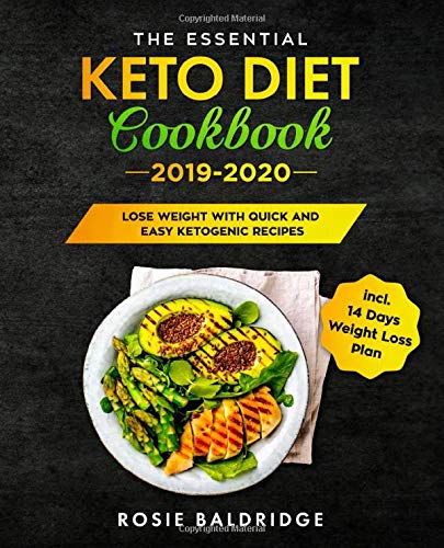 The Essential Keto Diet Cookbook 2019-2020: Lose Weight with Quick and Easy Ketogenic Recipes incl. 14 Days Weight Loss Plan