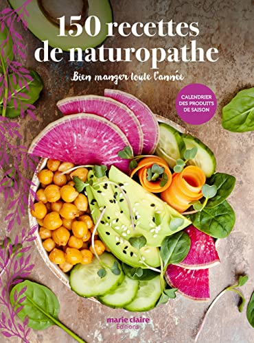 150 recettes de naturopathe: Bien manger toute l'année
