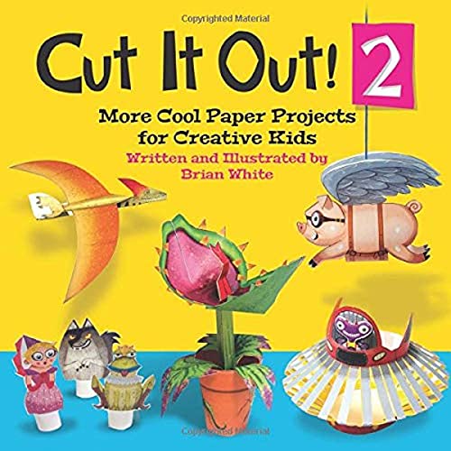 Cut It Out! 2: More Cool Paper Projects for Creative Kids
