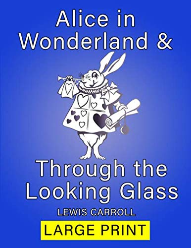 Alice in Wonderland & Through the Looking Glass: 2 Books in 1 - Large Print - New Edition