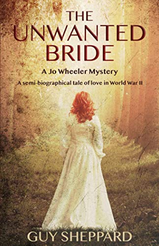 The Unwanted Bride: A Semi-Biographical Tale of Love in World War II