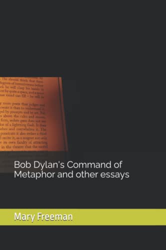 Bob Dylan's Command of Metaphor and other essays
